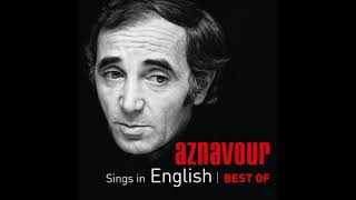 Charles Aznavour in English - Yesterday, When I was young (Hier Encore)