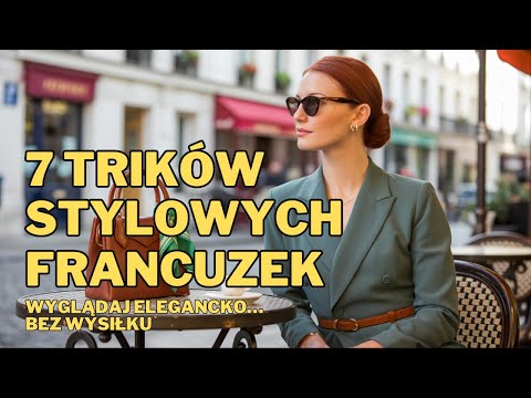 Jak wyglądać elegancko bez wysiłku? 7 trików stylowych Francuzek