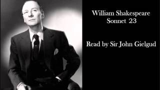 Sonnet 23 by William Shakespeare - Read by Sir John Gielgud