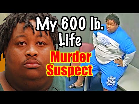 My 600 lb. Life Murder Suspect.