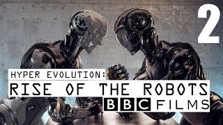 BBC Documentary - Hyper Evolution : Rise Of The Robots (Part 2)