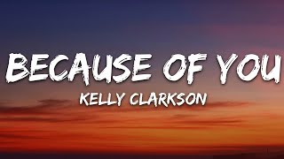 Kelly Clarkson - Because Of You (Lyrics)