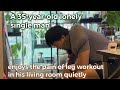 A 35-year-old lonely single man enjoys the pain of leg workout in his living room quietly