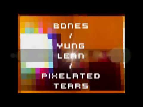 Bones & Yung Lean - Pixelated Tears