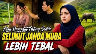 Download lagu SELIMUT JANDA MUDA - LAGU DANGDUT TERBARU PALING SEDIH mp3 Download lagu SELIMUT JANDA MUDA - LAGU DANGDUT TERBARU PALING SEDIH mp3