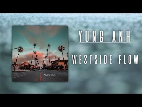 Yung Anh - WESTSIDE FLOW