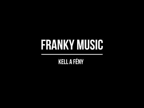 Franky - KELL A FÉNY (audio)