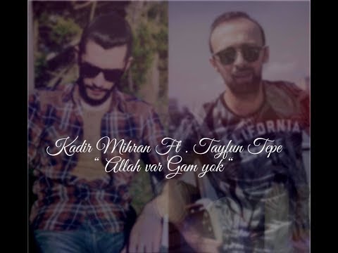 Kadir Mihran  - Allah var Gam yok ( Ft.Tayfun Tepe ) Haqqan Beat