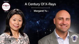 Season 2, Episode 21: A Century of X-Rays with Margaret Yu