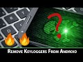 How to [Remove Hidden Keyloggers from your Android] [What is Android Keylogger]???🔥🔥