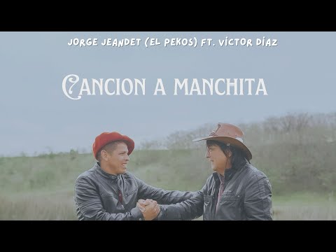 Canción a Manchita - Jorge Jeandet (El Pekos) & Víctor Díaz (video oficial) 