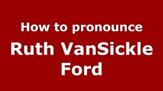 How to pronounce Ruth Vansickle Ford