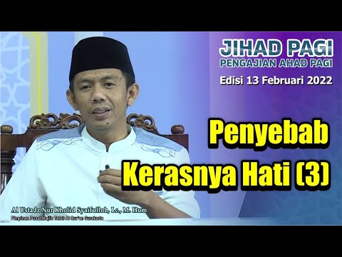 Jihad Pagi Edisi 13/02/2022 Penyebab Kerasnya Hati (3) Full