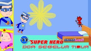 Super Hero Seri 13-Doa Sebelum Tidur-Anak Islam-Bersama Jamal Laeli