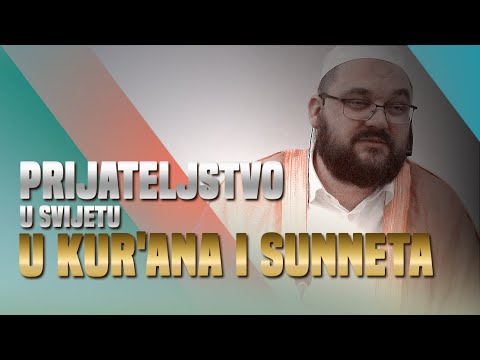 Prijateljstvo u svijetu Kur'ana i Sunneta