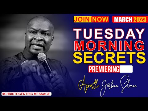 TUESDAY SECRETS, 7TH MARCH 2023 - Apostle Joshua Selman