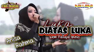 Download lagu LUKA DIATAS LUKA Anisa Rahma NEW PALLAPA IRMIS SUKOLILO mp3