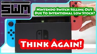 Nintendo Switch Selling Out Due To Intentional Low Stock? Think again