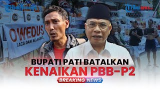 BREAKING NEWS: Bupati Pati Batalkan Kenaikan Pajak PBB-P2, Warga Tetap Gelar Demo