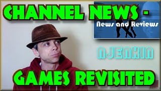 Channel News - Games Revisited... and some other stuff - njenkin Gaming Channel