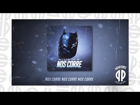 Batz Ninja feat. Bk' - Nos Corre (prod. Papatinho)