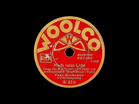 Mach' rotes Licht (wir wollen Tango tanzen) - Tanz-Orchester mit Refrainges. (Kurt Mühlhardt) - 1931