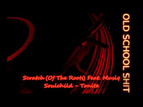 Scratch (Of The Roots) Feat. Musiq Soulchild - Tonite