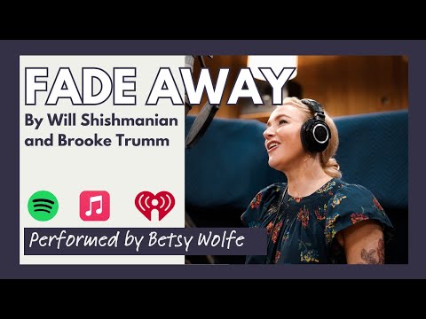 FADE AWAY ft. Betsy Wolfe (by Will Shishmanian and Brooke Trumm)