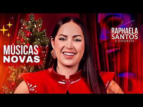 RAPHAELA SANTOS - A FAVORITA - MÚSICAS NOVAS  REPERTORIO 2026