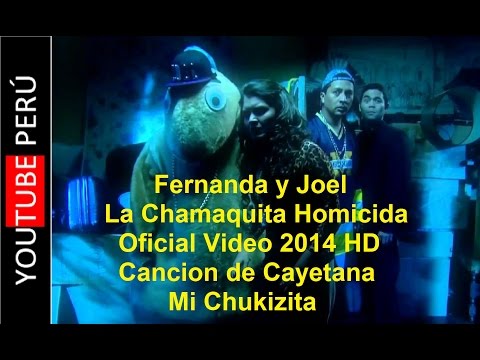 Fernanda y Joel - La Chamaquita Homicida video oficial - Cancion de Cayetana - Mi Chukizita YPH