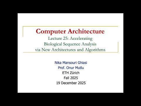 Comp. Arch. - Lecture 25: Accelerating Biological Sequence Analysis (Fall 2025)