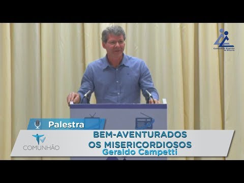 Palestra | Bem-aventurados os misericordiosos - Geraldo Campetti
