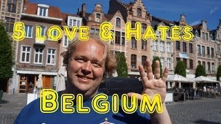 Visit Belgium - 5 Things You Will Love & Hate about Belgium