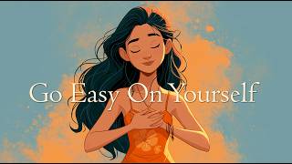 Go Easy On Yourself   (You Need To Hear This) 10 Minute Guided Meditation