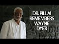 Dr. Pillai Remembers Wayne Dyer