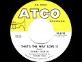 1960  Bobby Darin - That’s The Way Love Is