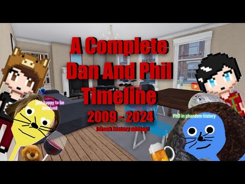 Dan and Phil: A Comprehensive 2009 - 2024 Timeline (drunk history edition)