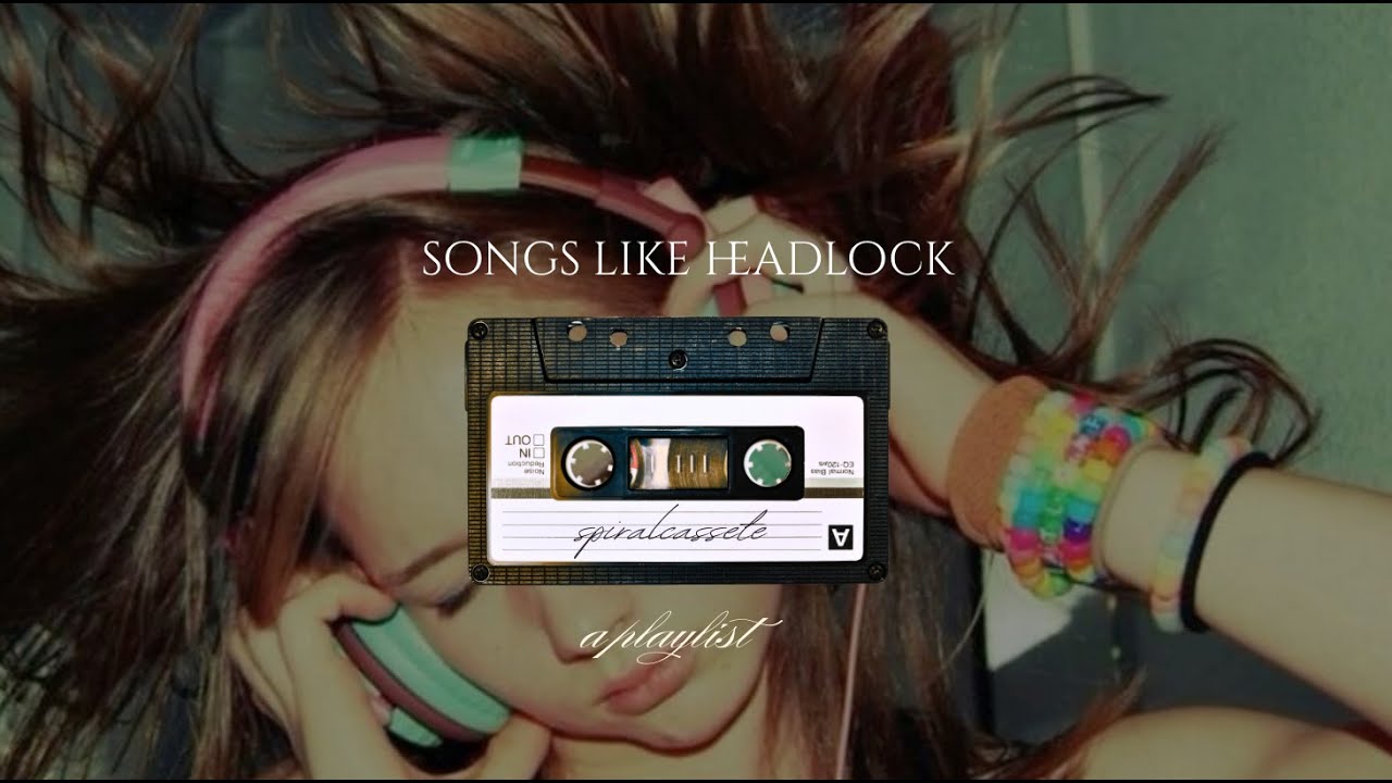 headlock by imogen heap vibes / a playlist