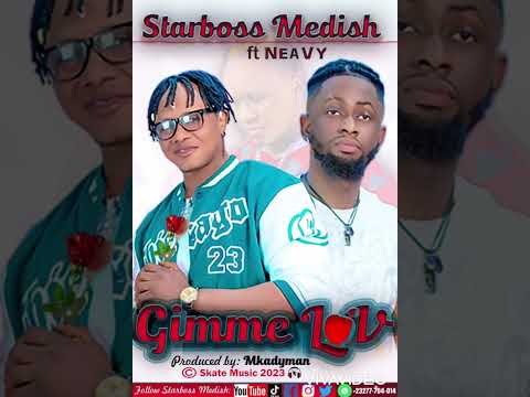 GIMME LOVE, STARBOSS MEDISH. FT.  NEAVY D.