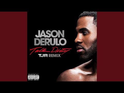 Talk Dirty (feat. 2 Chainz) (TJR Remix)
