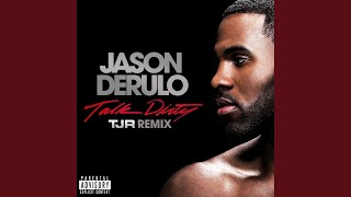 Talk Dirty (feat. 2 Chainz) (TJR Remix)