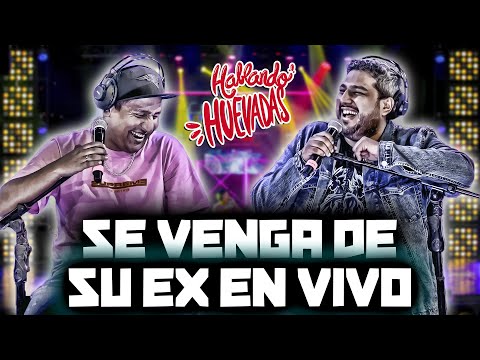 HABLANDO HUEVADAS - Quinta Temporada [SE VENGA DE SU EX EN VIVO]
