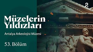 Antalya Arkeolojisi Müzesi | Müzelerin Yıldızları | 53. Bölüm @trt2