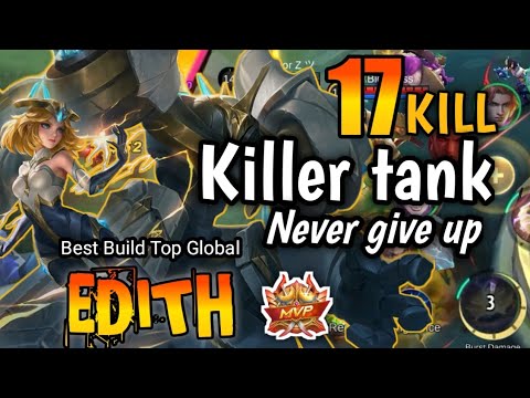 EDITH 17 kills!! EDITH KILLER TANK INSANE DAMAGE SUPER TANKY ~ BEST BUILD TOP GLOBAL EDITH ~ MLBB