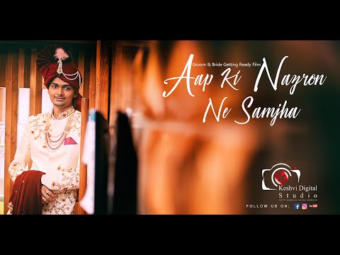 Aap Ki Nazro Nai Samja Groom & Bride Geating Ready Film | Wedding | By Keshvi Digital Studio.