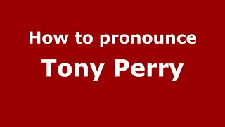 How to pronounce Tony Perry