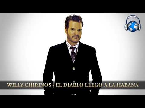 WILLY CHIRINOS  -  EL DIABLO LLEGO A LA HABANA  [Audio HD]