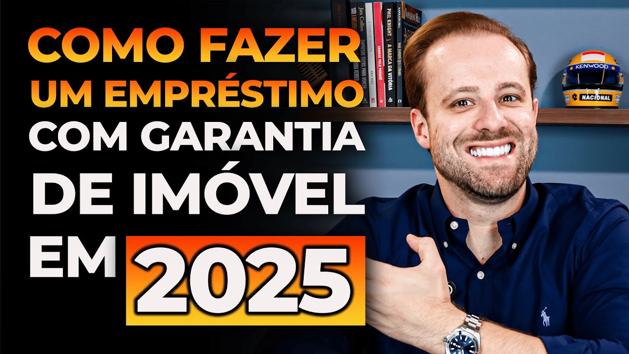 Como fazer um empréstimo com garantia de imóvel em 2025
