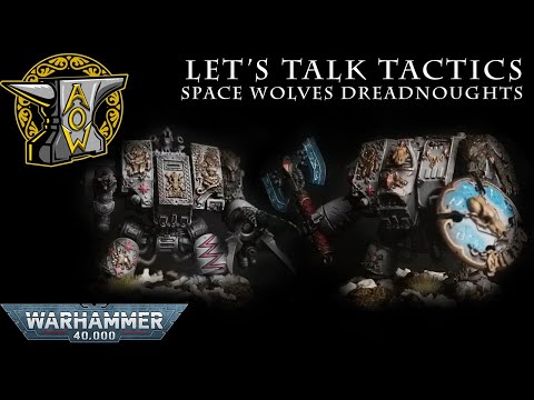 Let's Talk Tactics: Space Wolf Dreadnoughts (Venerable, Wulfen, Murderfang and Bjorn!)