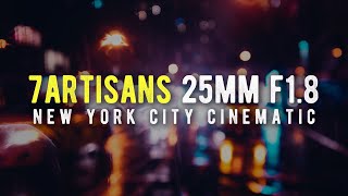 NYC: City of Dreams // Sony A6500 + 7Artisans 25mm f1.8 Cinematic Video